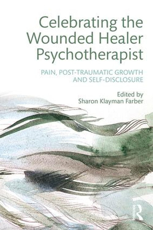 Celebrating the Wounded Healer Psychotherapist by Sharon Farber - ISBN 9781138926738