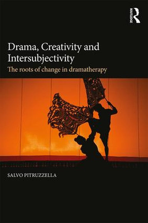Drama, Creativity and Intersubjectivity by Salvo Pitruzzella ISBN 9781138927230