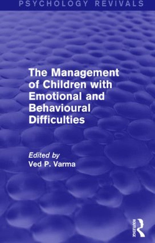 The Management of Children with Emotional and Behavioural Difficulties by Ved Varma ISBN 9781138928985