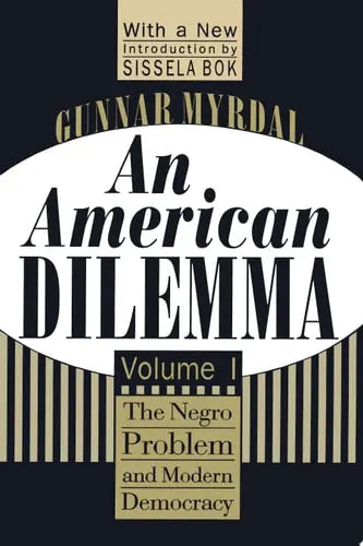 An American Dilemma, Volume 1 The Negro Problem and Modern Democracy by Gunnar Myrdal ISBN: 978-1560008569 - front cover