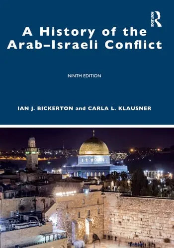 A History of the Arab-Israeli Conflict by Ian J. Bickerton ISBN: 978-1032004853 - front cover