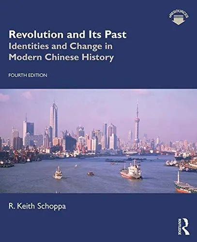 Revolution and Its Past Identities and Change in Modern Chinese History by R. Keith Schoppa 4th Edition