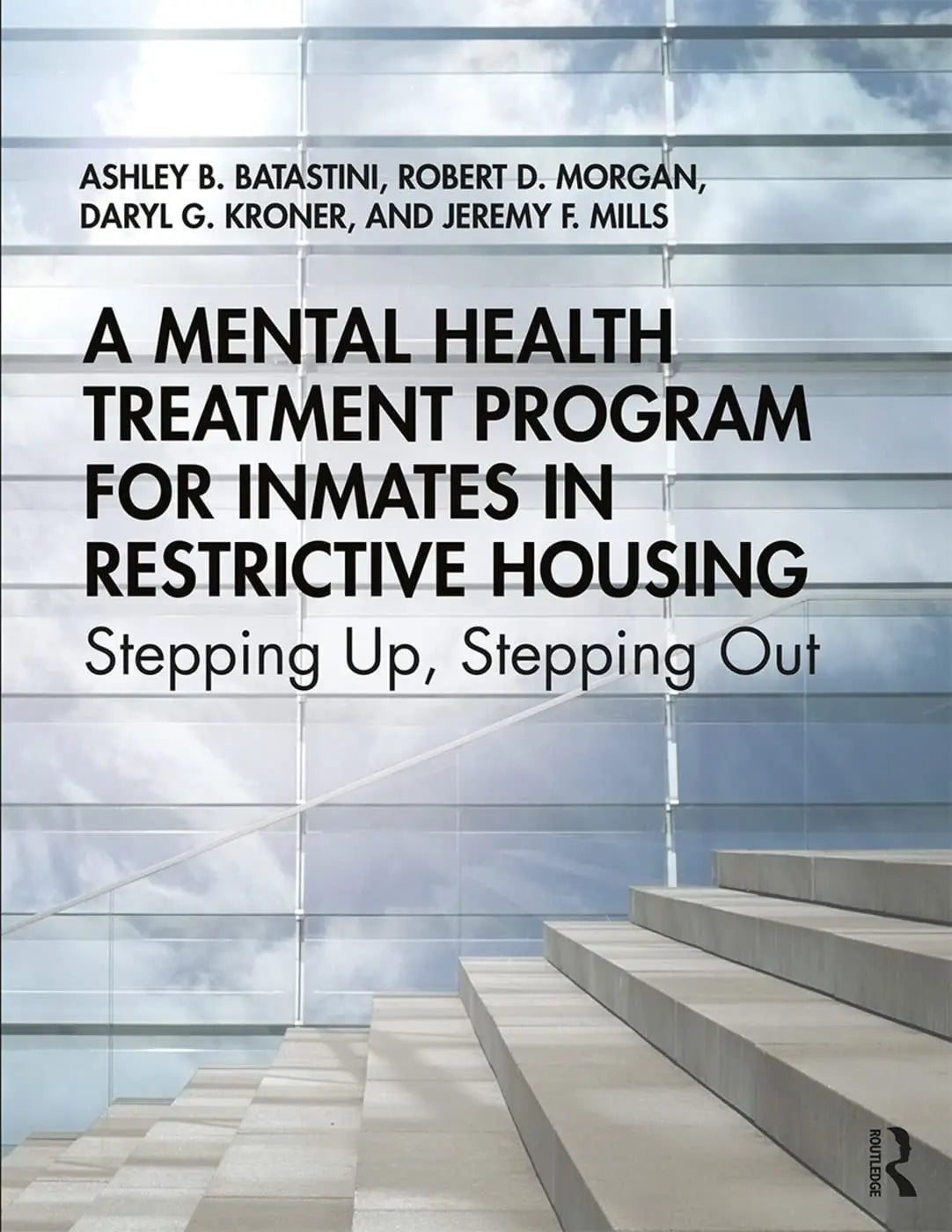 A Mental Health Treatment Program for Inmates in Restrictive Housing Stepping Up, Stepping Out by Ashley B. Batastini 1st Edition ISBN 9781138745117 - front cover