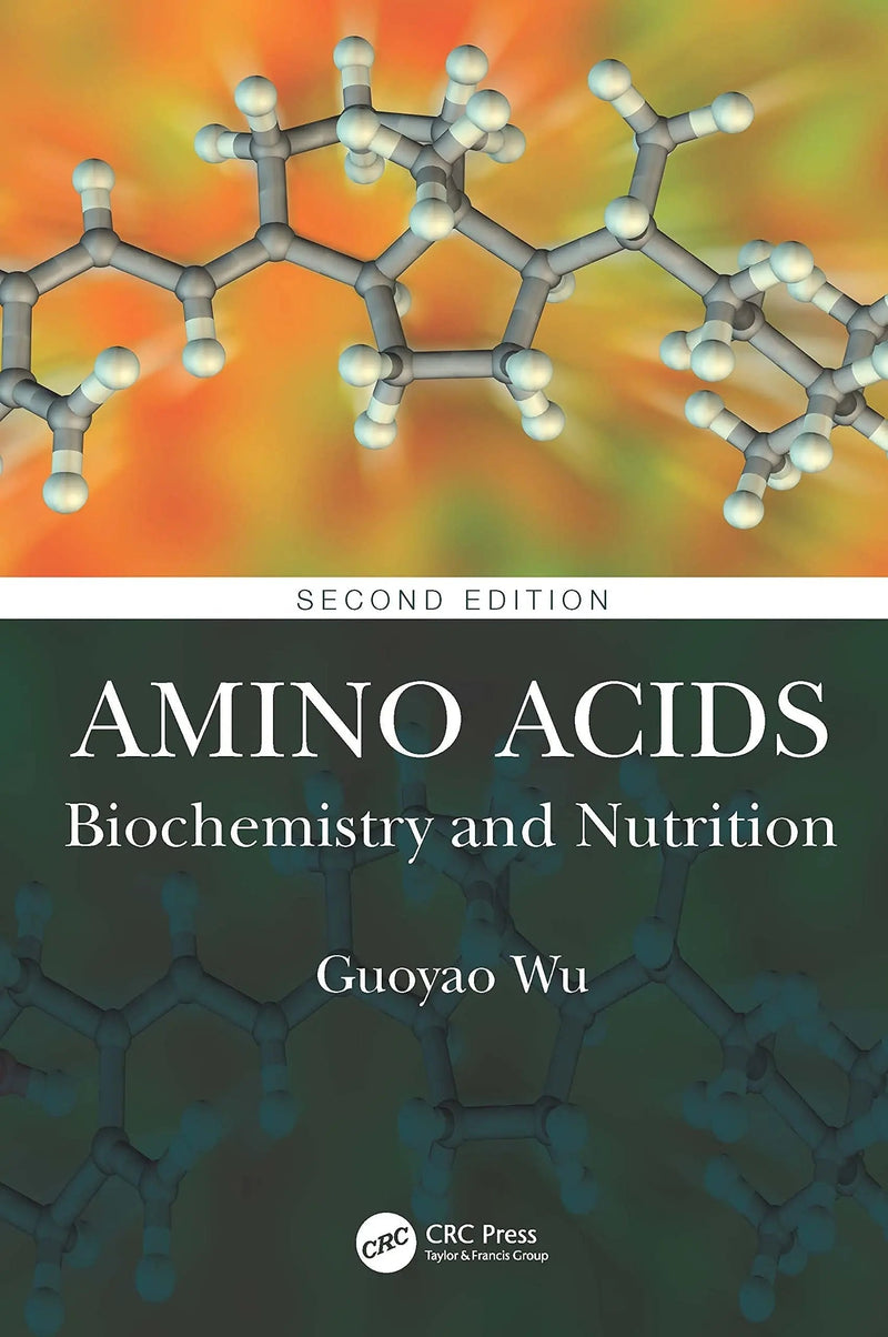 Amino Acids Biochemistry and Nutrition by Guoyao Wu 2nd Edition