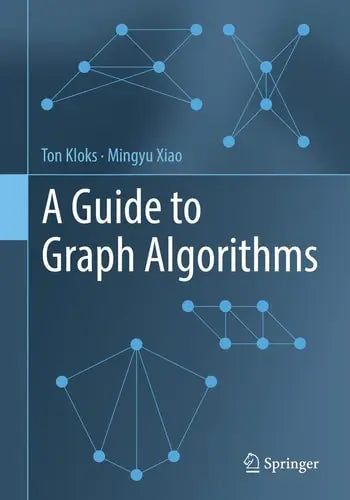A Guide to Graph Algorithms by Ton Kloks ISBN: 978-9811663499 - front cover