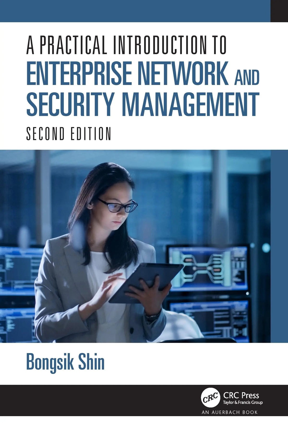 A Practical Introduction to Enterprise Network and Security Management by Bongsik Shin 2nd Edition - front cover