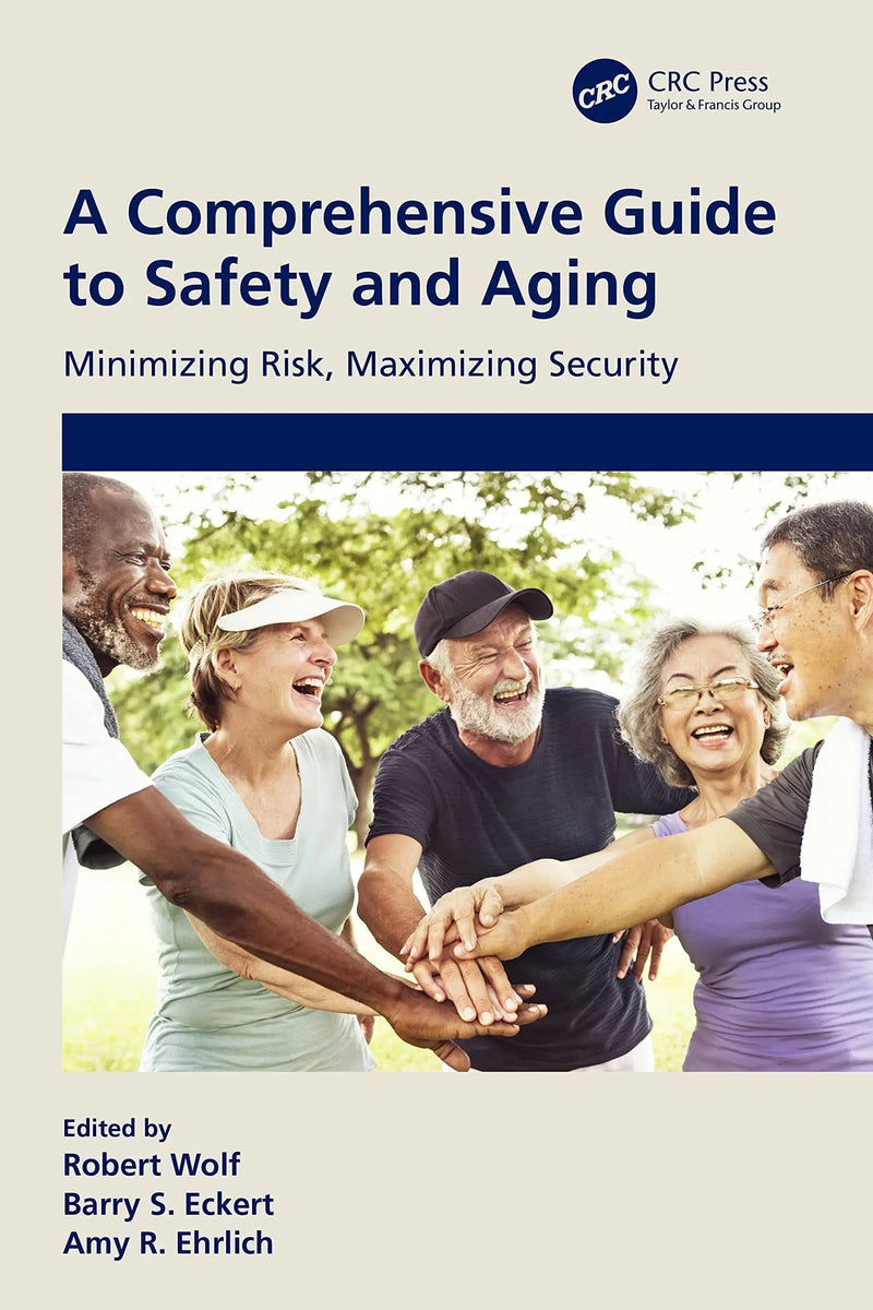 A Comprehensive Guide to Safety and Aging Minimizing Risk, Maximizing Security by Barry S. Eckert 1st Edition ISBN 9781032055053