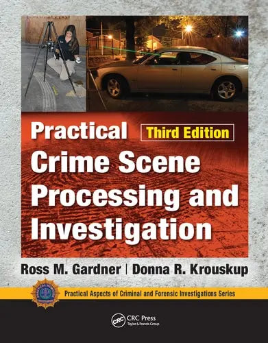 Practical Crime Scene Processing and Investigation, Third Edition by Ross M. Gardner ISBN: 978-1032094434