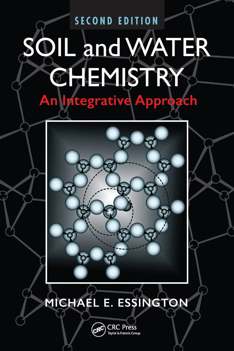 Soil and Water Chemistry An Integrative Approach, Second Edition by Michael E. Essington ISBN 9781032098692