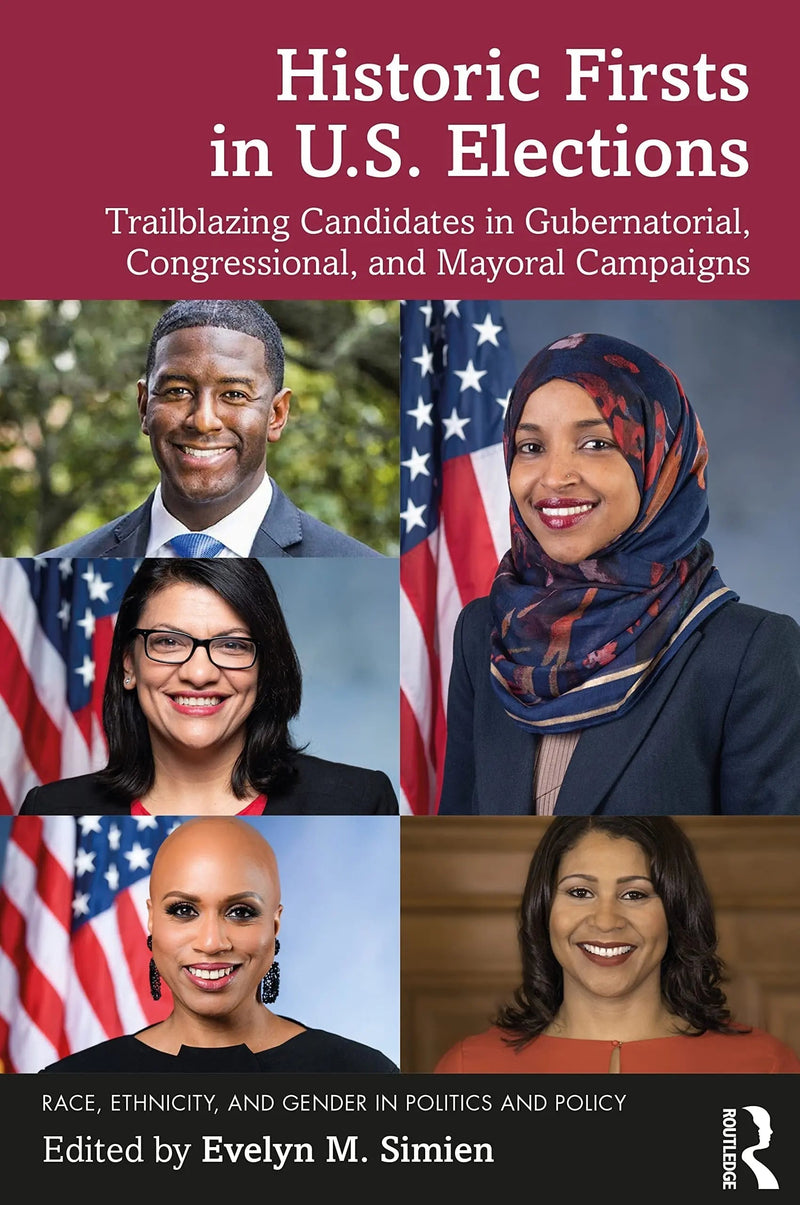 Historic Firsts in U.S. Elections Trailblazing Candidates in Gubernatorial, Congressional, and Mayoral Campaigns by Evelyn M. Simien 1st Edition ISBN 9781032101521
