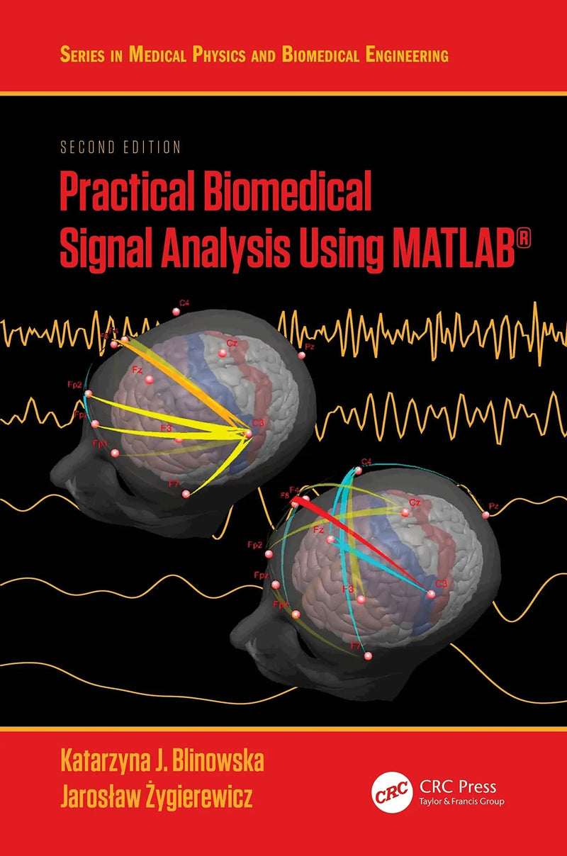 Practical Biomedical Signal Analysis Using MATLAB® by Katarzyna J. Blinowska 2nd Edition