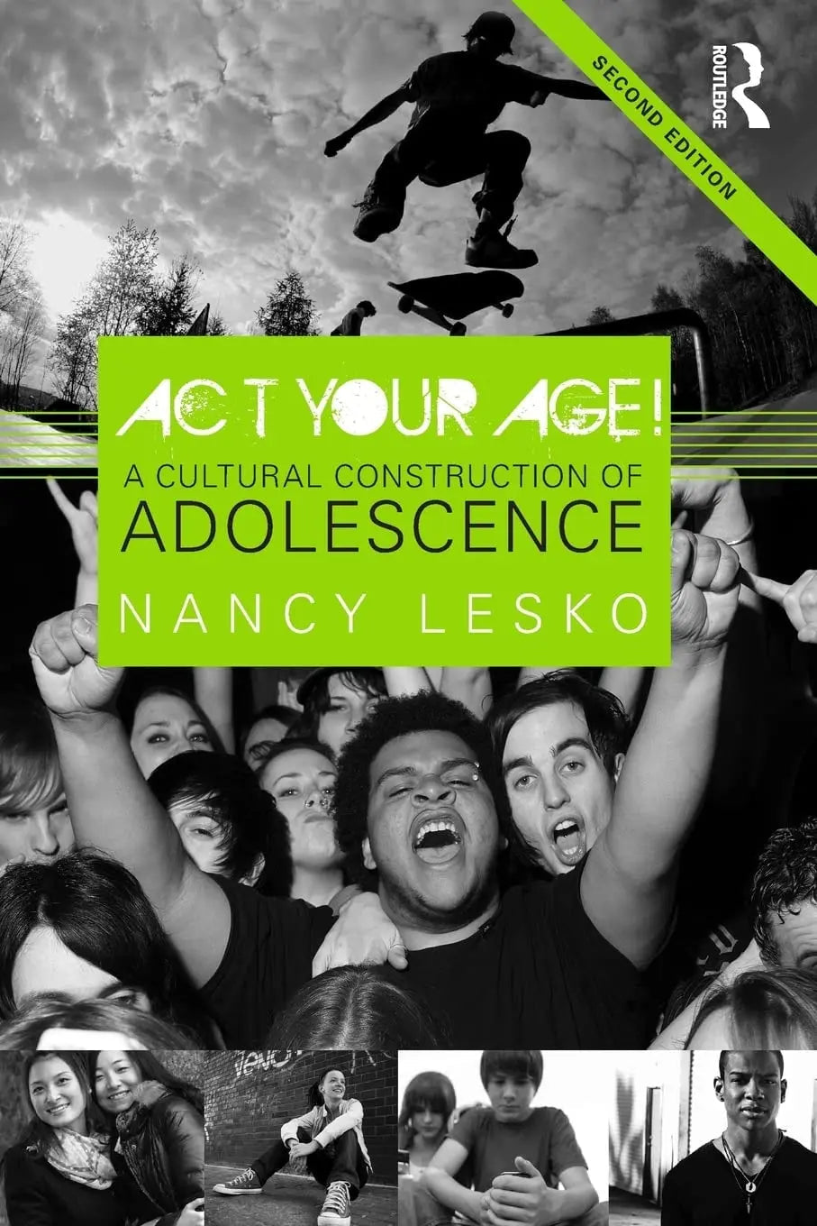 Act Your Age! A Cultural Construction of Adolescence by Nancy Lesko 2nd Edition ISBN 9780415887625 - front cover