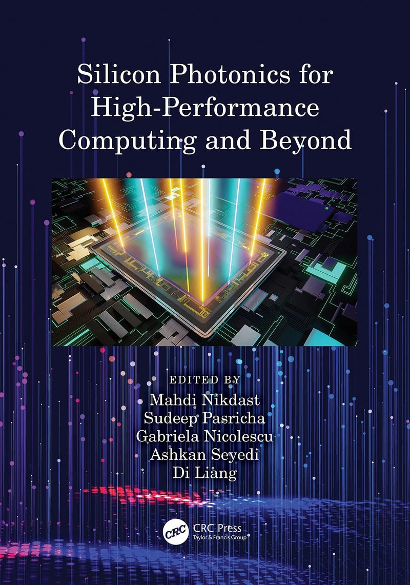 Silicon Photonics for High-Performance Computing and Beyond by Mahdi Nikdast 1st Edition ISBN 9781032122441
