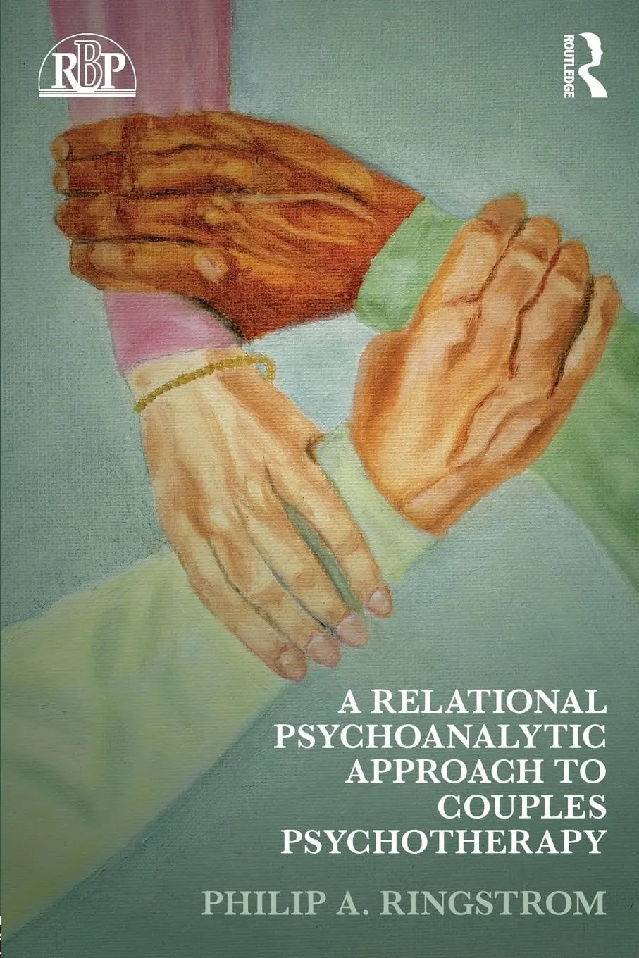 A Relational Psychoanalytic Approach to Couples Psychotherapy by Philip A. Ringstrom 1st Edition - front cover