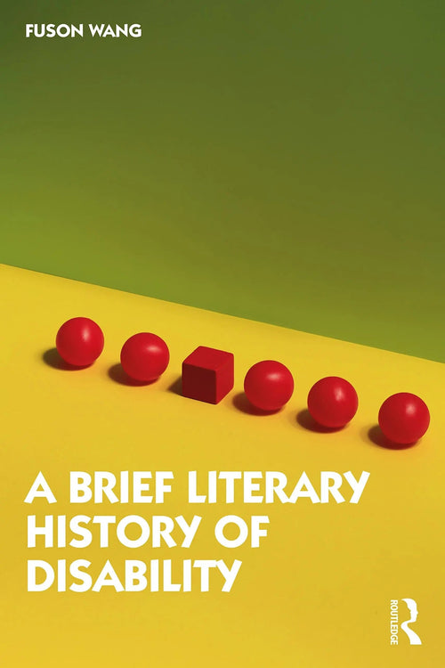 A Brief Literary History of Disability by Fuson Wang 1st Edition ISBN 9781032155074 - front cover
