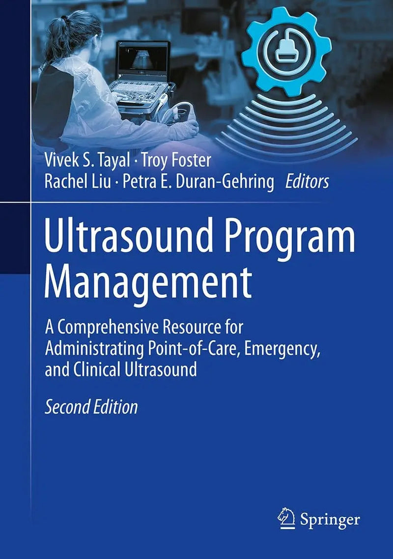 Ultrasound Program Management A Comprehensive Resource for Administrating Point-of-Care, Emergency, and Clinical Ultrasound by Vivek S. Tayal 2nd Edition