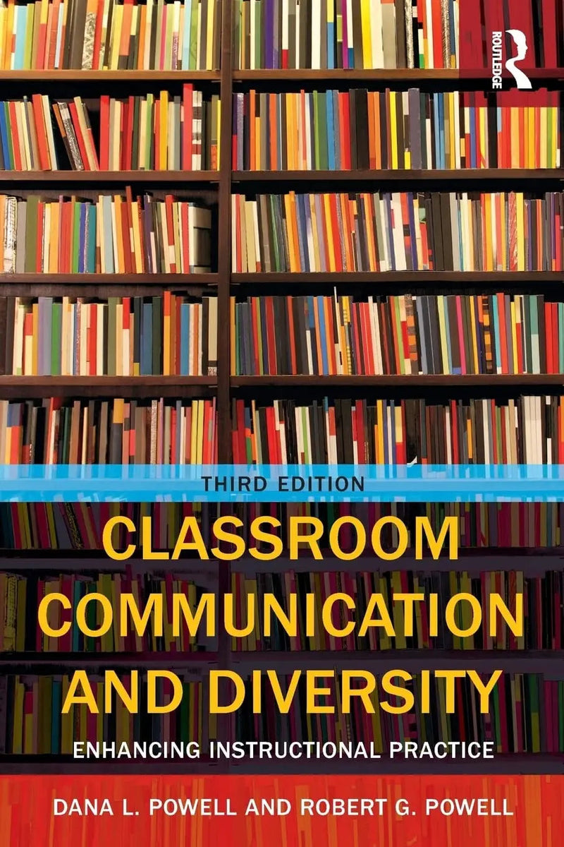 Classroom Communication and Diversity Enhancing Instructional Practice by Dana L. Powell 3rd Edition