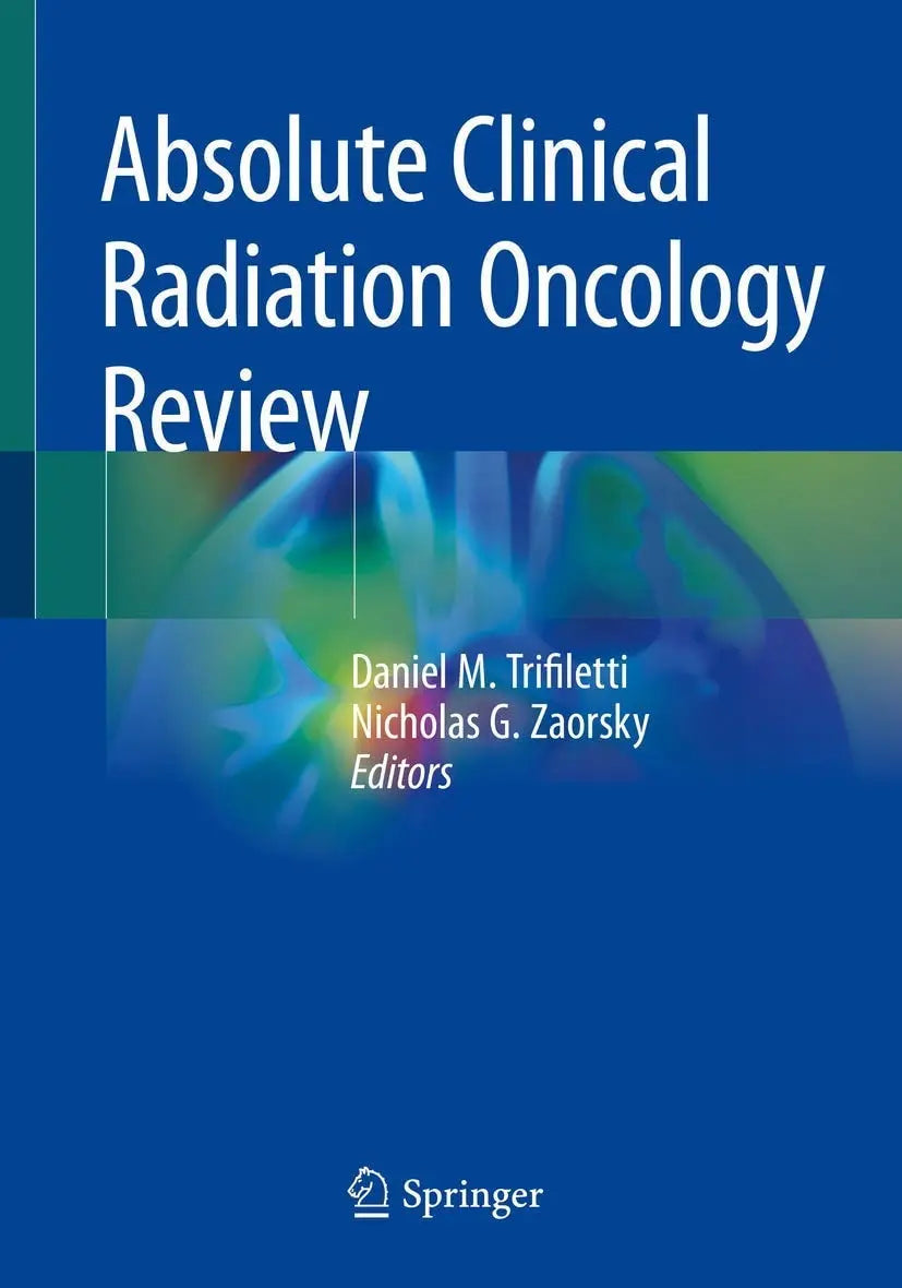 Absolute Clinical Radiation Oncology Review by Daniel M. Trifiletti 1st Edition ISBN 9783319968087 - front cover