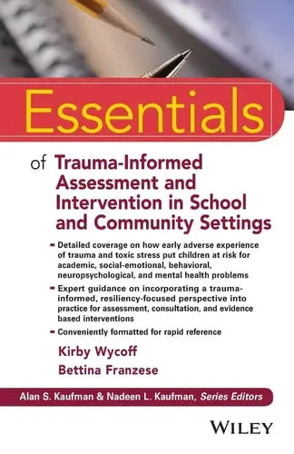 Essentials of Trauma-Informed Assessment and Intervention in School and Community Settings by Kirby L. Wycoff ISBN: 978-1119274612