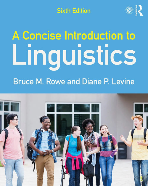 A Concise Introduction to Linguistics by Bruce M. Rowe 6th Edition ISBN 9781032214245 - front cover