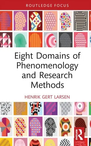 Eight Domains of Phenomenology and Research Methods by Henrik Gert Larsen ISBN: 978-1032217970