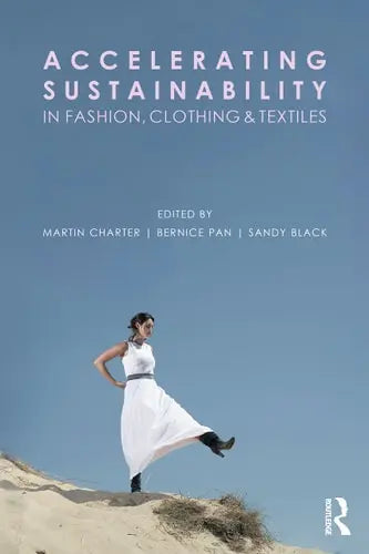 Accelerating Sustainability in Fashion, Clothing and Textiles by Martin Charter ISBN: 978-1032225173 - front cover