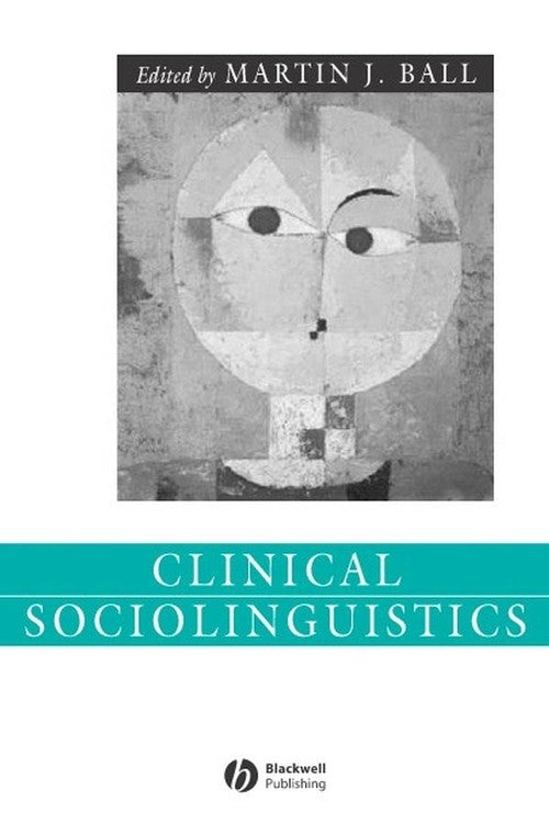 Clinical Sociolinguistics by Martin J Ball ISBN 9781405112505