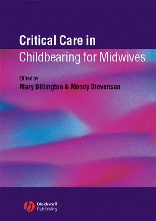Critical Care in Childbearing for Midwives by Mary Billington ISBN 9781405116381