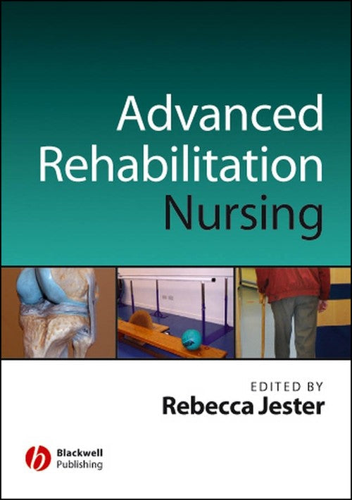 Advancing Practice in Rehabilitation Nursing by Rebecca Jester ISBN 9781405125086