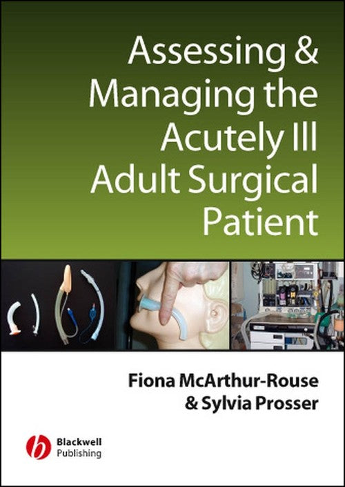 Assessing and Managing the Acutely Ill Adult Surgical Patient by Fiona Mcarthur-Rouse ISBN 9781405133050
