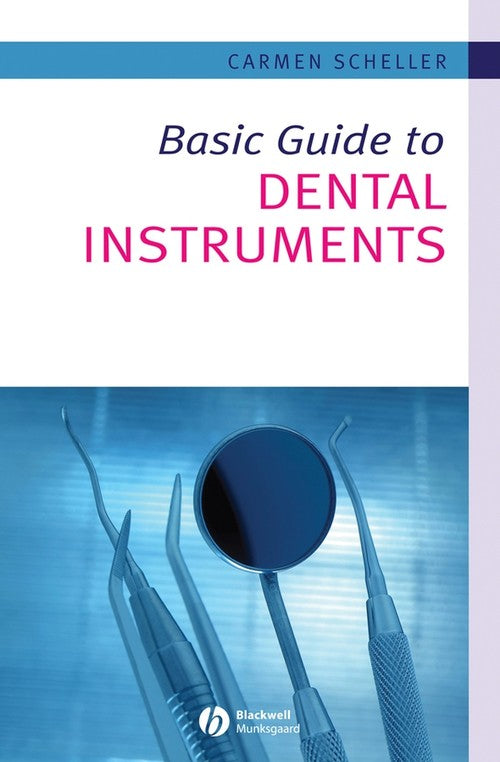 Basic Guide to Dental Instruments by Carmen Scheller-Sheridan ISBN 9781405133791