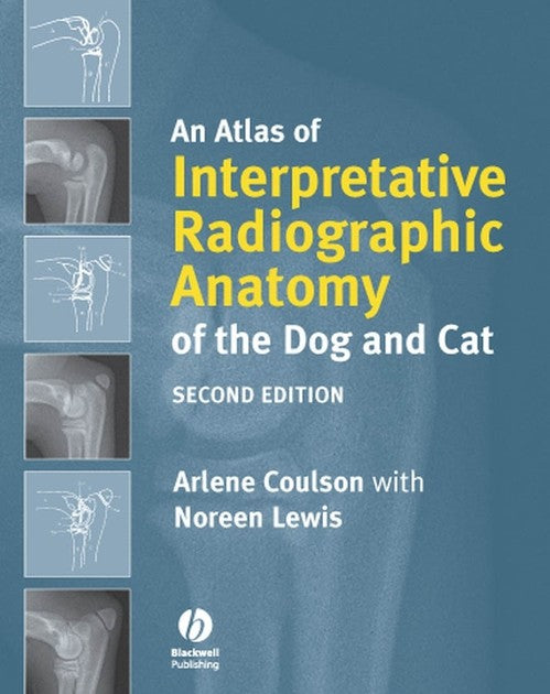 An Atlas of Interpretative Radiographic Anatomy of the Dog and Cat by Arlene Coulson ISBN 9781405138994