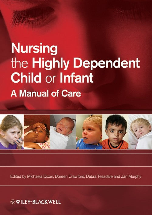 Nursing the Highly Dependent Child or Infant by Michaela Dixon ISBN 9781405151764