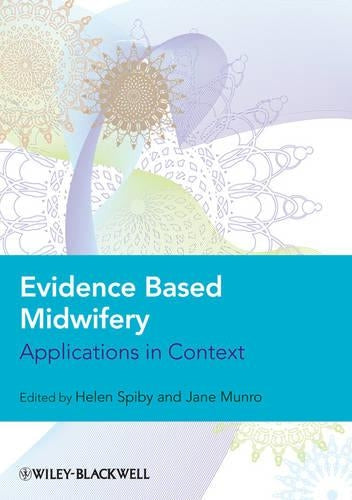 Evidence Based Midwifery by Helen Spiby ISBN 9781405152846