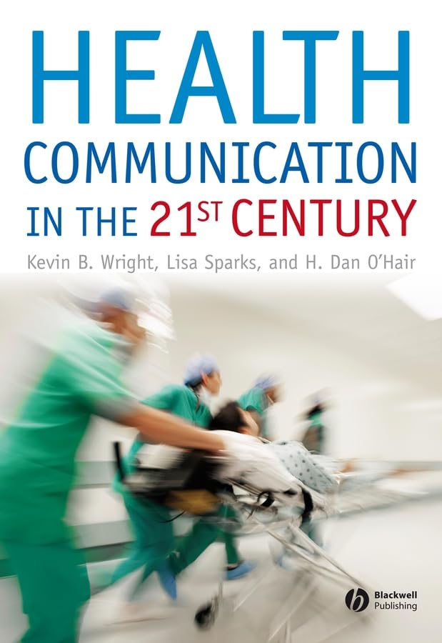 Health Communication in the 21st Century by Kevin Bradley Wright