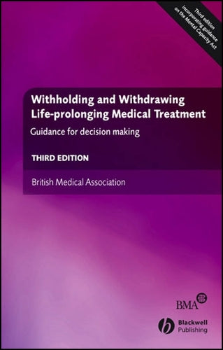 Withholding and Withdrawing Lifeprolonging Medical Treatment by British Medical Association ISBN 9781405159579