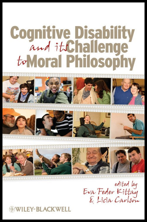 Cognitive Disability and Its Challenge to Moral Philosophy by Eva Feder Kittay ISBN 9781405198288