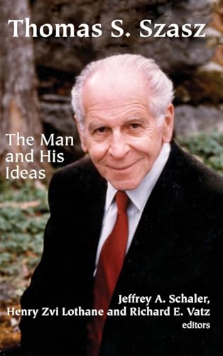 Thomas S. Szasz by Jeffrey A Schaler ISBN 9781412865142