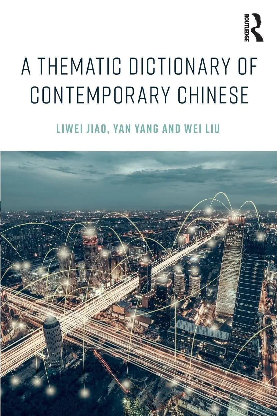 A Thematic Dictionary of Contemporary Chinese by Liwei Jiao 1st Edition ISBN 9781138999534 - front cover