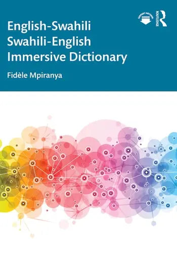 English-Swahili Swahili-English Immersive Dictionary by Fidèle Mpiranya ISBN: 978-1032273747