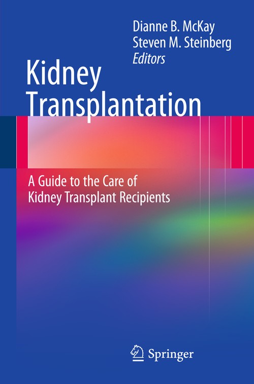 Kidney Transplantation: A Guide to the Care of Kidney Transplant Recipients by Dianne B Mckay ISBN 9781441916891