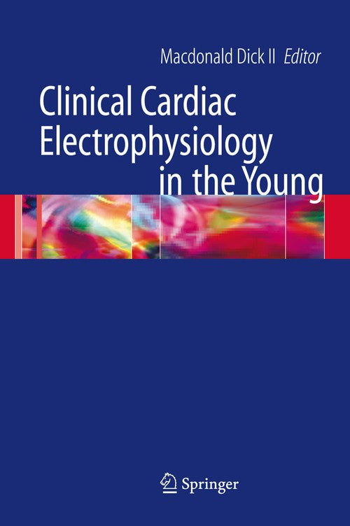 Clinical Cardiac Electrophysiology in the Young by Macdonald Dick ISBN 9781441939739