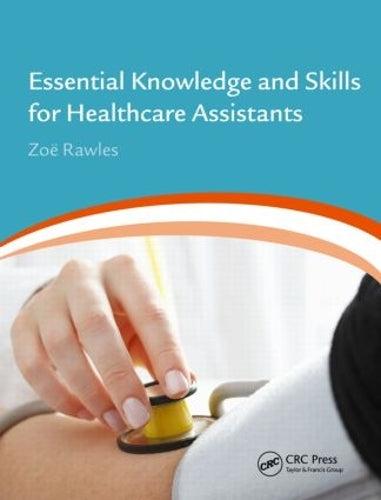 Essential Knowledge and Skills for Healthcare Assistants by Zoe Rawles (ISBN-13: 9781444169232)