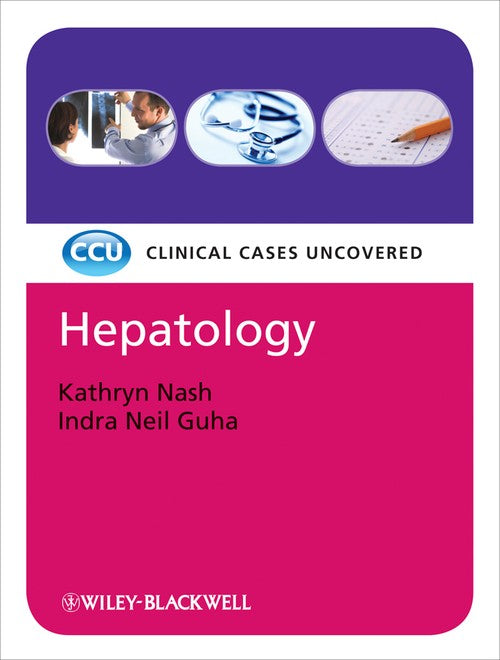 Hepatology: Clinical Cases Uncovered by Kathryn Nash ISBN 9781444332469