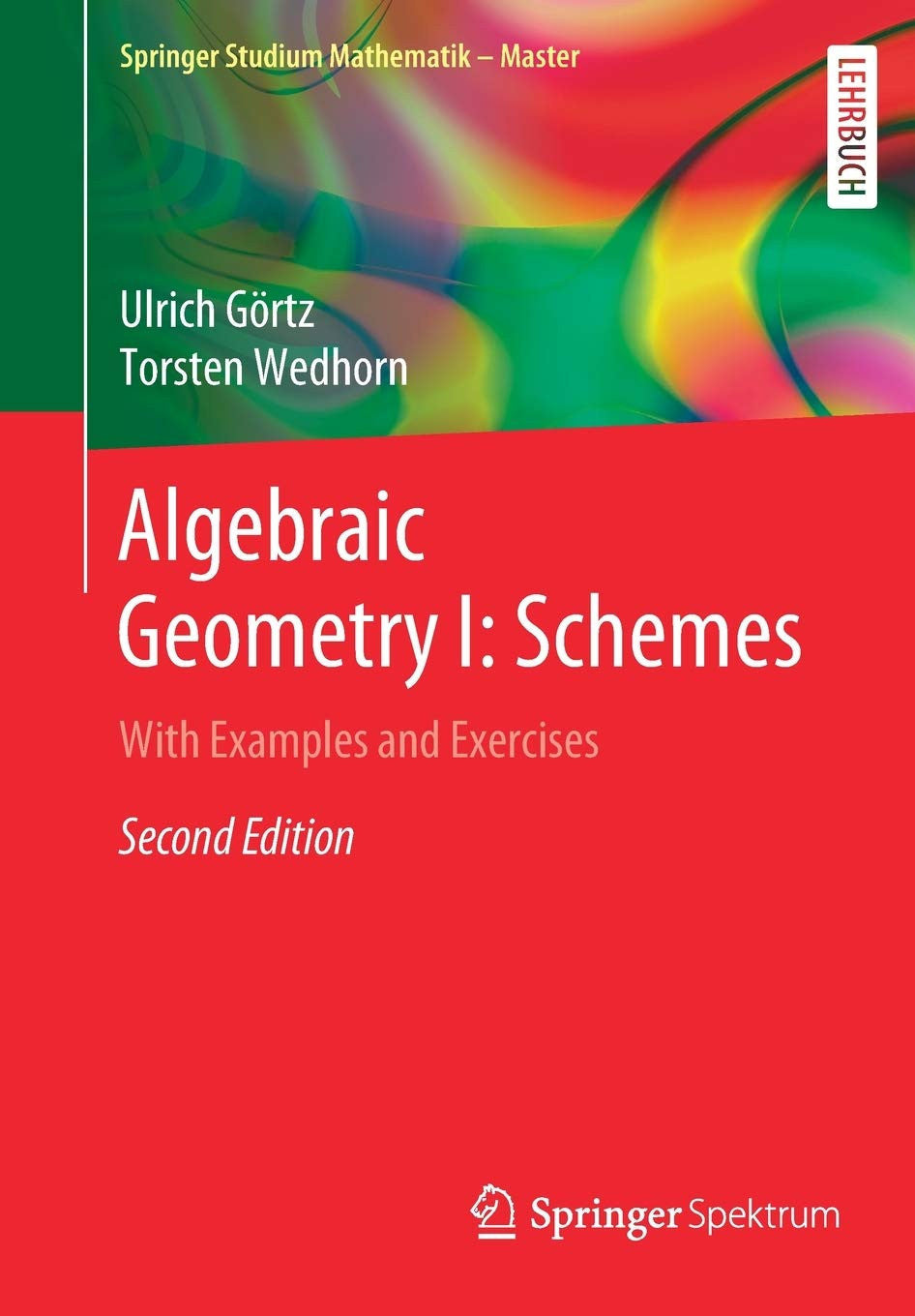 Algebraic Geometry I: Schemes With Examples and Exercises - front cover