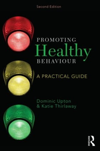 Promoting Healthy Behaviour by Dominic Upton ISBN 9781447921363