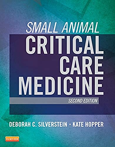 Small Animal Critical Care Medicine by Deborah Silverstein Dvm Dacvecc Department Of Clinical Studies School Of Veterinary Medicine University Of Pennsylvania Pa Usa) 9781455703067