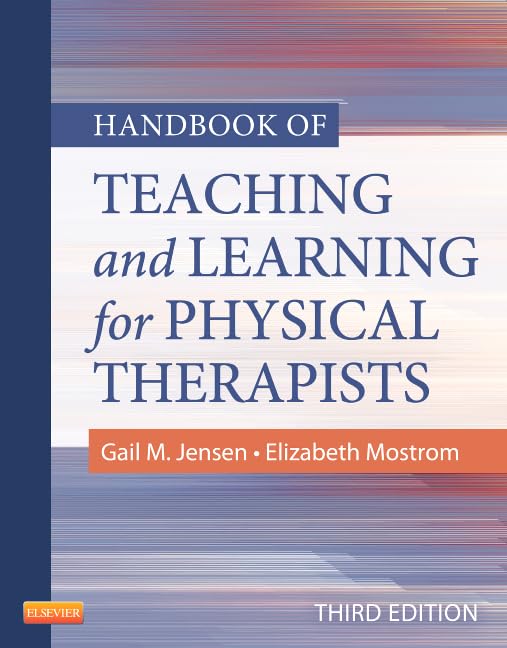 Handbook of Teaching and Learning for Physical Therapists by Gail M Jensen Pt Fapta ISBN 9781455706167