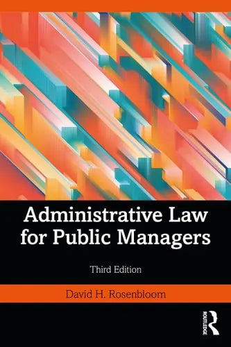 Administrative Law for Public Managers by David H. Rosenbloom ISBN: 978-1032300436 - front cover