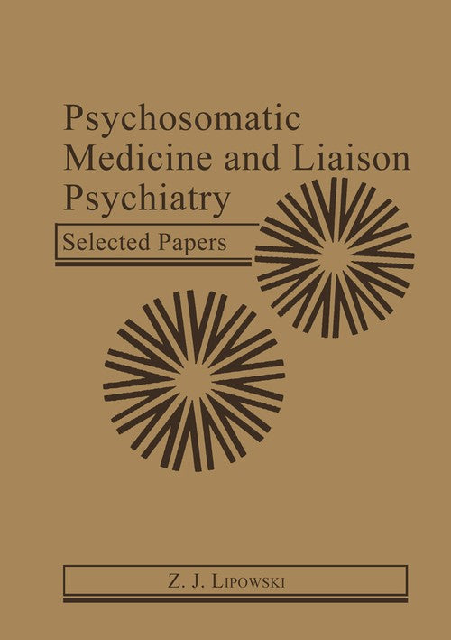 Psychosomatic Medicine and Liaison Psychiatry by Zj Lipowski ISBN 9781461295174